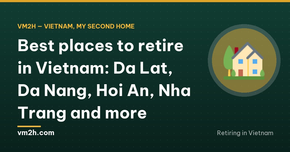 Best places to retire in Vietnam: Da Lat, Da Nang, Hoi An, Nha Trang and more